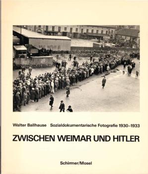 Zwischen Weimar und Hitler : sozialdokumentar. Fotogr. 1930 - 1933.