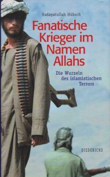 Fanatische Krieger im Namen Allahs : die Wurzeln des islamistischen Terrors.