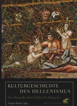 Kulturgeschichte des Hellenismus. Von Alexander dem Großen bis Kleopatra.