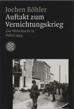 Auftakt zum Vernichtungskrieg. Die Wehrmacht in Polen 1939.