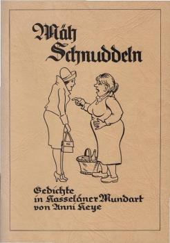 Mäh Schnuddeln. Gedichte in Kasseläner Mundart.