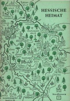 Hessische Heimat; Teil: Nordhessen. Land u. Leute - einst u. jetzt. Heft 2
