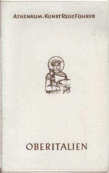 Oberitalien. Athenäum-Kunst-Reiseführer