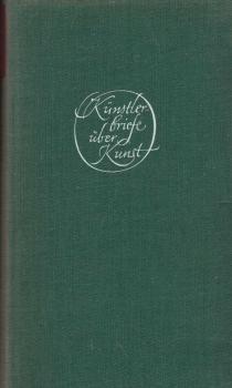 Künstlerbriefe über Kunst : Bekenntnisse von Malern, Architekten u. Bildhauern aus 5 Jahrhunderten.
