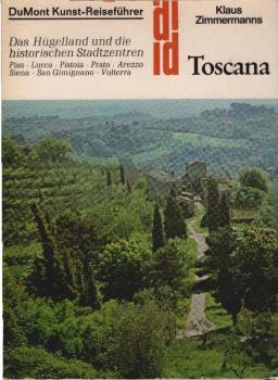Toscana : d. Hügelland u.d. histor. Stadtzentren.