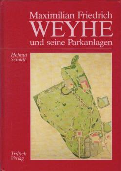 Maximilian Friedrich Weyhe und seine Parkanlagen.