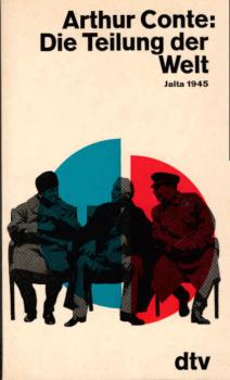 Die Teilung der Welt : Jalta 1945.