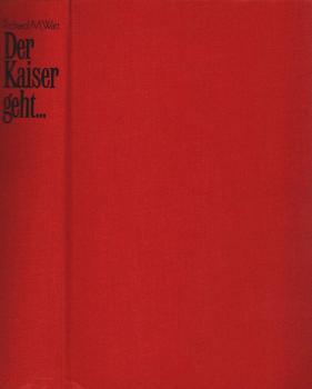 Der Kaiser geht : Deutschland zwischen Revolution u. Versailles.