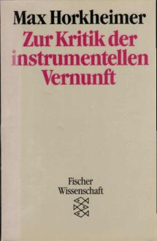 Zur Kritik der instrumentellen Vernunft : aus d. Vorträgen u. Aufzeichn. seit Kriegsende.