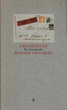 Der Schriftsteller Werner Steinberg 1913 - 1992 : biographische Stationen eines Grenzgängers [aus Anlass der Gedenkausstellung für Werner Steinberg, Heinrich-Heine-Institut, Düsseldorf, 2. Mai bis 4. Juli 1993, Stadtbibliothek Reutlingen, 20. Juli bis 4. 