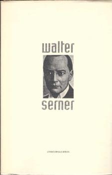 Dr. Walter Serner : 1889 - 1942 ; Ausstellungsbuch ; [Ausstellung im Literaturhaus Berlin zum 100. Geburtstag Walter Serners, 15. Januar bis 26. Februar 1989].