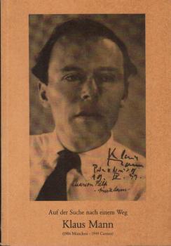 Auf der Suche nach einem Weg, Klaus Mann : (1906 München - 1949 Cannes).