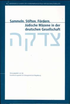 Sammeln, Stiften, Fördern. Jüdische Mäzene in der deutschen Gesellschaft.