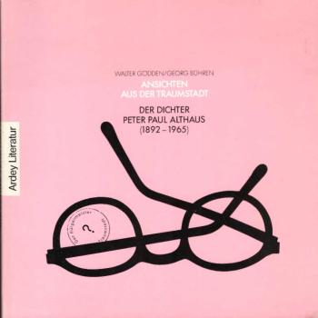 Ansichten aus der Traumstadt : der Dichter Peter Paul Althaus (1892 - 1965) ; [anlässlich einer Althaus-Veranstaltungsreihe im Westfälischen Landesmuseum für Kunst und Kulturgeschichte Münster vom 23. November bis 13. Dezember 1992].
