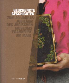 Geschenkte Geschichten : zum 20-Jahres-Jubiläum des Jüdischen Museums Frankfurt am Main ; [im Zusammenhang mit der Ausstellung "Ein Gewisses Jüdisches Etwas" am 23. November 2008 im Jüdischen Museum und vom 3. Februar 2009 bis 26. April 2009 im Museum Jud
