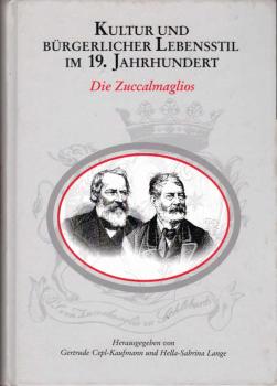 Kultur und bürgerlicher Lebensstil im 19. Jahrhundert : die Zuccalmaglios ; [Begleitpublikation zur Ausstellung "Kultur und Bürgerlicher Lebensstil im 19. Jahrhundert. Die Zuccalmaglios" ; 2. Mai bis 27. Juni 2004, Grevenbroich, Haus Hartmann im Alten Sch