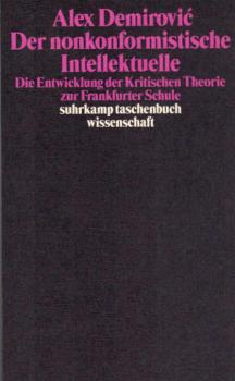 Der nonkonformistische Intellektuelle : die Entwicklung der kritischen Theorie zur Frankfurter Schule.
