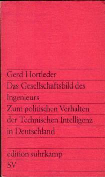 Das Gesellschaftsbild des Ingenieurs : Zum polit. Verhalten d. techn. Intelligenz in Deutschland.
