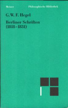 Berliner Schriften : (1818 - 1831); Voran gehen: Heidelberger Schriften : (1816 - 1818); Georg Wilhelm Friedrich Hegel. Hrsg. von Walter Jaeschke.