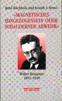 "Magnetisches Hingezogensein oder schaudernde Abwehr" : Walter Benjamin 1892 - 1940.