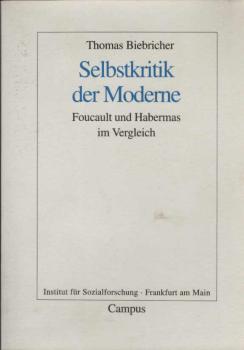 Selbstkritik der Moderne : Foucault und Habermas im Vergleich.