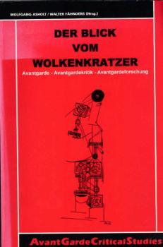 Der Blick vom Wolkenkratzer : Avantgarde -Avantgardekritik - Avantgardeforschung.