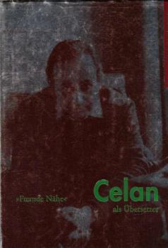 "Fremde Nähe" - Celan als Übersetzer : eine Ausstellung des Deutschen Literaturarchivs in Verbindung mit dem Präsidialdepartement der Stadt Zürich im Schiller-Nationalmuseum Marbach am Neckar und im Strauhof Zürich ; [10. Mai bis 26. Oktober 1997 Schiller