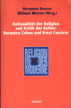 Rationalität der Religion und Kritik der Kultur : Hermann Cohen und Ernst Cassirer.
