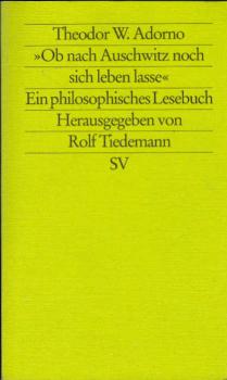 "Ob nach Auschwitz noch sich leben lasse" : ein philosophisches Lesebuch.