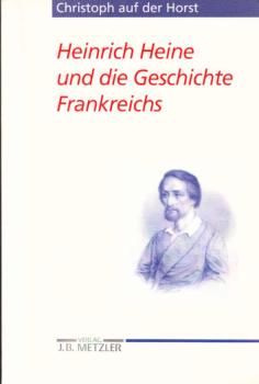 Heinrich Heine und die Geschichte Frankreichs.