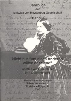 Nicht nur "um des Anderen willen daseiend" : Facetten von Frauenleben im 19. Jahrhundert.