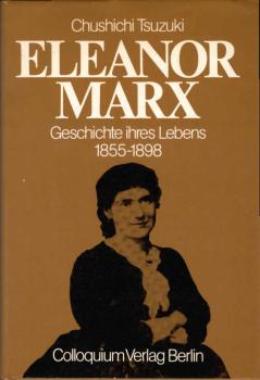 Eleanor Marx : Geschichte ihres Lebens ; 1855 - 1898.