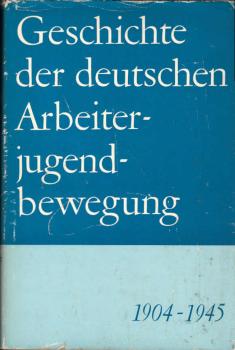 Geschichte der deutschen Arbeiterjugendbewegung : 1904 - 1945.