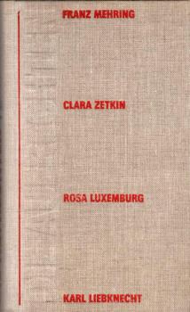 Die Aufrechten : Karl Liebknecht, Rosa Luxemburg, Franz Mehring, Clara Zetkin.