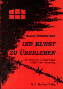 Die Kunst zu überleben. Erlebnisse und Beobachtungen in sibirischer Verbannung.