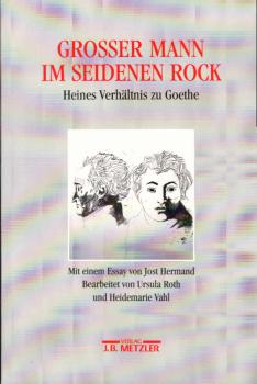 Großer Mann im seidenen Rock : Heines Verhältnis zu Goethe.