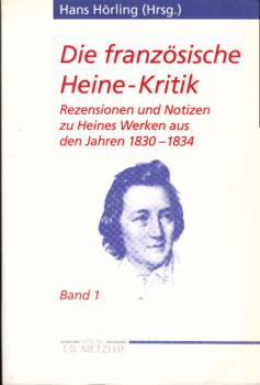 Die französische Heine-Kritik; Teil: Bd. 1., Rezensionen und Notizen zu Heines Werken aus den Jahren 1830 - 1834