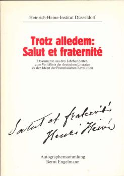 Trotz alledem - salut et fraternité! : Sammlung Bernt Engelmann ; Zeitgeschehen im Spiegel literarischer Dokumente aus 3 Jahrhunderten ; Autographen, Erstausgaben, Flugschriften und so weiter ; eine Ausstellung im Heinrich-Heine-Institut, Düsseldorf, 1989