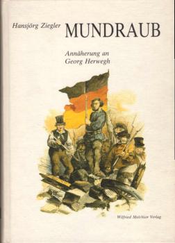 Mundraub : Annäherung an Georg Herwegh.