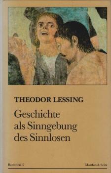 Geschichte als Sinngebung des Sinnlosen.