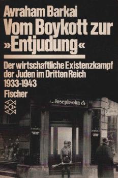 Vom Boykott zur "Entjudung" : der wirtschaftliche Existenzkampf der Juden im Dritten Reich 1933 - 1943.