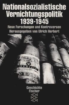 Nationalsozialistische Vernichtungspolitik 1939 - 1945 : neue Forschungen und Kontroversen.
