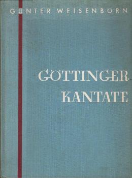 Göttinger Kantate : d. Aufruf d. 18 Wiss. u.d. grossen Gefahren unseres Jh. szen. darst., als öffentl. Warnung niedergeschr.