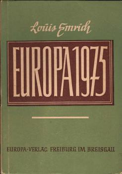 Europa 1975 : Die Welt von morgen. Die technischen und kulturellen Perspektiven zwischen 1950 und 1975.
