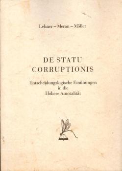 De statu corruptionis : entscheidungslog. Einübungen in d. höhere Amoralität.