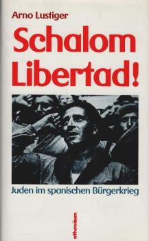 Schalom Libertad! : Juden im spanischen Bürgerkrieg.