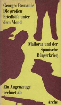 Die grossen Friedhöfe unter dem Mond : Mallorca u.d. span. Bürgerkrieg ; e. Augenzeuge berichtet.