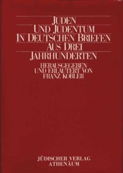 Juden und Judentum in deutschen Briefen aus drei Jahrhunderten