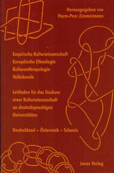 Empirische Kulturwissenschaft, europäische Ethnologie, Kulturanthropologie, Volkskunde : Leitfaden für das Studium einer Kulturwissenschaft an deutschsprachigen Universitäten ; Deutschland - Österreich - Schweiz.