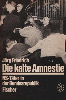Die kalte Amnestie : NS-Täter in d. Bundesrepublik.